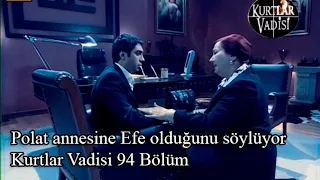 Polat annesine Efe olduğunu söylüyor-Kurtlar Vadisi 94 Bölüm