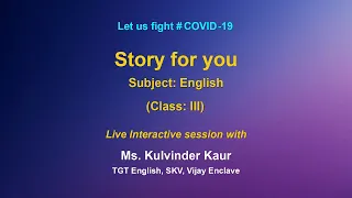Live Interaction : Story for you                Subject: English           (Class: III)
