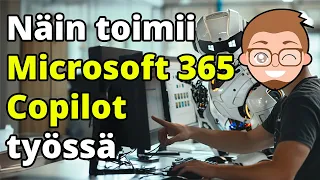 Näin toimii Microsoft 365 Copilot työssä