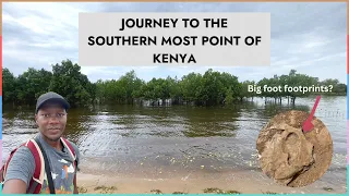 Journey to the Southern most point of Kenya | The Kenya Big foot footprints