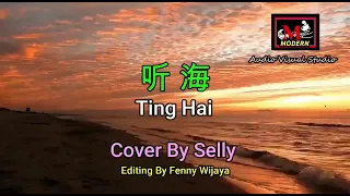 听海   [  TING HAI  ]   LISTEN  TO  THE  SEA  ••••• LYRICS •••••  COVER  BY  SELLY  ☆☆☆