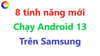 8 Tính Năng Mới Trên Điện Thoại Samsung - Chạy ONE UI 5.1