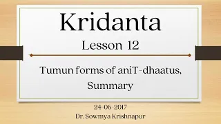 Kridantas  | Lesson 12 - 24-06-2017  | Dr. Sowmya Krishnapur