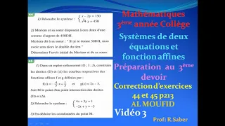 3ème année Collége   Système de deux équations et fonctions affines Ex44 et 45 p213  ALMOUFID Vidéo3