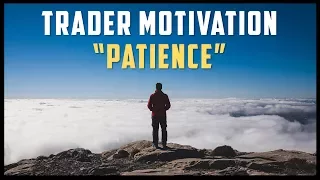 "PATIENCE" - TRADER MOTIVATION (Trading Motivational Video) #MondayMotivation