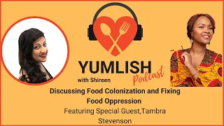 Food Colonization and Fixing Food Oppression -- Yumlish Podcast