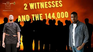 Revelation 17 Pt 6c | The 144,000 and the 2 Witnesses!
