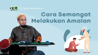 Cara Semangat Melakukan Amalan - Ustadz Adi Hidayat