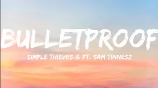 Simple Theives & Ft. Sam Tinnesz- Bulletproof (Lyrics Video)