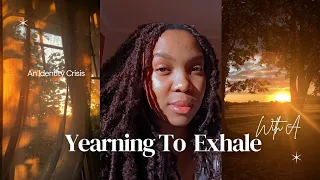 S1:E1| Experiencing an Identity Crisis in your 20s|Yearning To Exhale With A