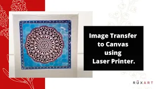 Image Transfer to Canvas using Laser Printer. No Rub, Super Easy, Time Saver and Economical