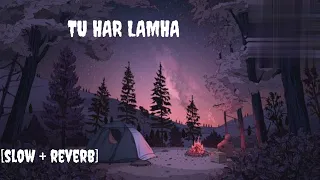 TU HAR LAMHA[ SLOW + REVERB] # song # music # lofi song hub