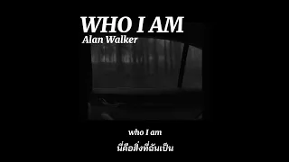 [แปลเพลง] Who i am - Alan Walker, Putri Ariani & Peder Elias (lyrics+speed up)