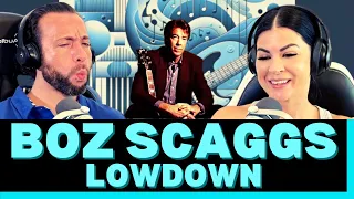 HOLD ON! BOZ IS WAY TOO SMOOTH!! First Time Hearing Boz Scaggs - Lowdown Reaction!