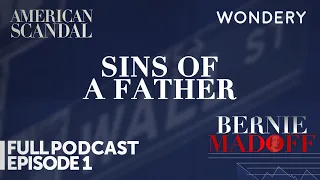 Episode 1: Sins of A Father | Bernie Madoff Scandal | Full Episode