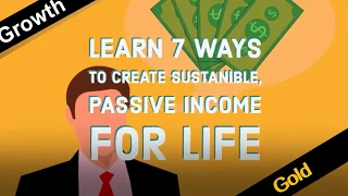 Learn 7 Ways to Create Sustainable, Passive Income For Life