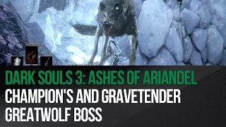 Dark Souls 3: Ashes of Ariandel - Champion's and Gravetender Greatwolf Boss