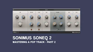 Sonimus SonEQ 2 - Mastering A Pop Track with SonEQ 2 - Part 2