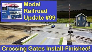 MRUV 99: RR Crossing Gates Install - Part 3, Finished!