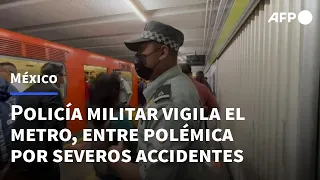 Policía militar ya vigila el metro de México entre polémica por accidentes | AFP