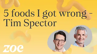 5 foods I got wrong | Professor Tim Spector