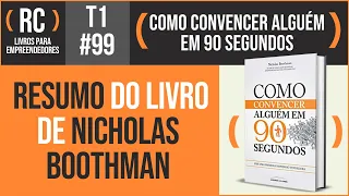 Como Convencer Alguém em 90 Segundos - Nicholas Boothman | T1#099