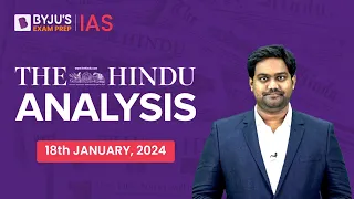 The Hindu Newspaper Analysis | 18th January 2024 | Current Affairs Today | UPSC Editorial Analysis