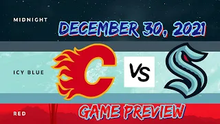 Calgary Flames vs Seattle Kraken / Game Preview (12/30/2021)