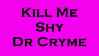 KILL ME SHY   DR CRYME   ATTV