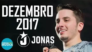Jonas Esticado - DEZEMBRO 2017 - Músicas novas - Repertorio Novo