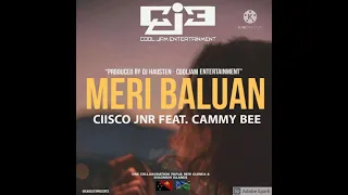 Meri Baluan(2021)_Ciiso Jnr ft.Cammy Bee_Cool Jam Entertainment