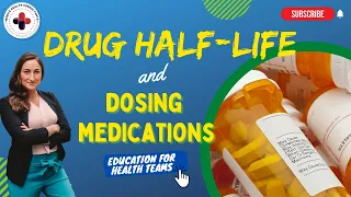 Drug Half Life & Dosing Medications