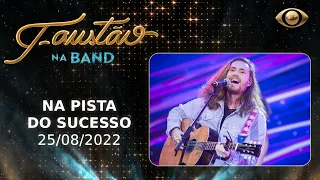 FAUSTÃO NA BAND - NA PISTA DO SUCESSO - 25/08/2022 - PROGRAMA COMPLETO