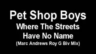 Pet Shop Boys - Where The Streets Have No Name (Roy G Biv Mix)
