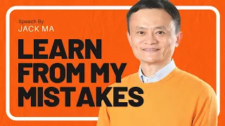 Learn from My Failures: Jack Ma's Inspirational Words - Knowledge Park