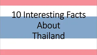 10 Interesting Facts About Thailand