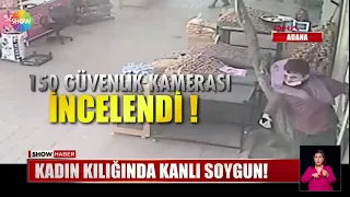 Kadın kılığında kanlı soygun!