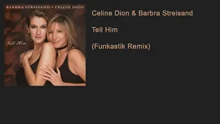 Celine Dion & Barbra Streisand - Tell Him (Funkastik Remix)