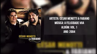 César Menotti & Fabiano - A FELICIDADE VOA