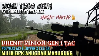 HUJAN TIADA HENTI..TAPI TARGET TTP ADA..TEST DHEMIT MINION GEN 1 MILIK BPK ANUGRAH MANURUNG