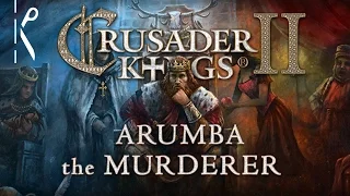 Arumba the Murderer - Crusader Kings II