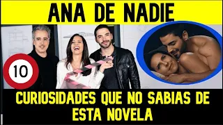 10 COSAS QUE NO SABIAS DE ANA DE NADIE (Actriz que rechazo ser Ana porque le recordaba su vida real)