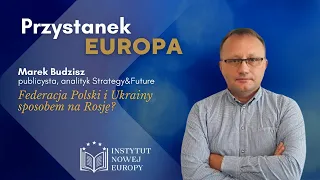 Federacja Polski i Ukrainy sposobem na Rosję? [Marek Budzisz]