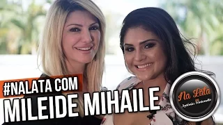 #NALATA com MILEIDE MIHAILE