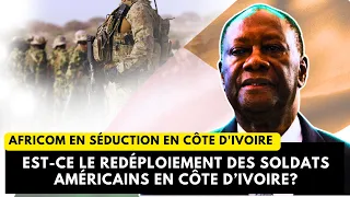 🔴EST-CE LE REDÉPLOIEMENT DES SOLDATS AMÉRICAINS EN CÔTE D’IVOIRE?