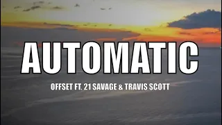 Offset ft. 21 Savage & Travis Scott - Automatic - Lyrics