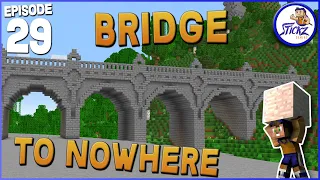 GIANT MEDIEVAL BRIDGE - MINECRAFT - EP 29 - Stickz Plays Minecraft S3