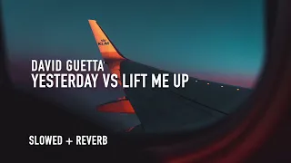 David Guetta - yesterday vs lift me up(slowed + reverb)