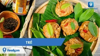 Hướng dẫn cách làm món TRÉ | Feedy TV