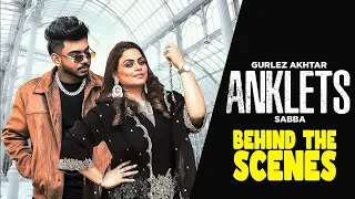 Anklets : Gurlez Akhtar Ft Sabba (Making Vlog) New Punjabi Song 2024 | Latest  Punjabi Song 2024